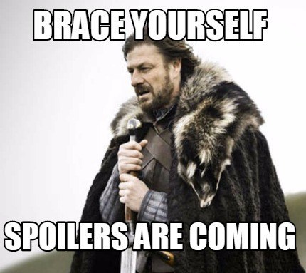 brace-yourself-spoilers-are-coming